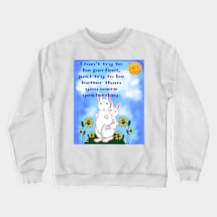 Inspirational motivational affirmation - don’t try to be perfect Crewneck Sweatshirt